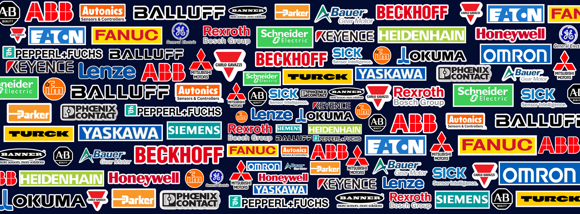 A-B Qualyty
ABB
Autonics Sensors
Balluff
Banner More sensors
Bauer Gear Motor
Beckhoff
Carlo Gavanzzi
Eaton
Fanuc
General Electric
Heidenhain
Honeywell
ifm
Keyence
Lenze
Mitsubishi Motors
Okuma
Omron
Parker
Pepperl Fuchs
Phoenix Contact
Rexroth Bosh 